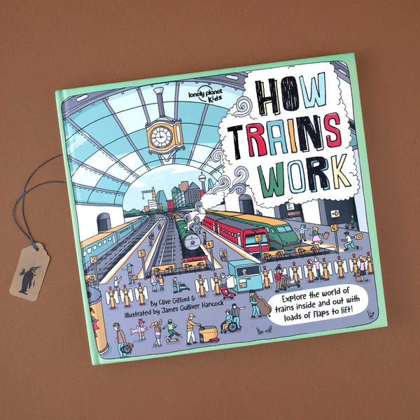 How Trains Work: Explore the World of Trains Inside and Out With Loads of Flaps to Flip