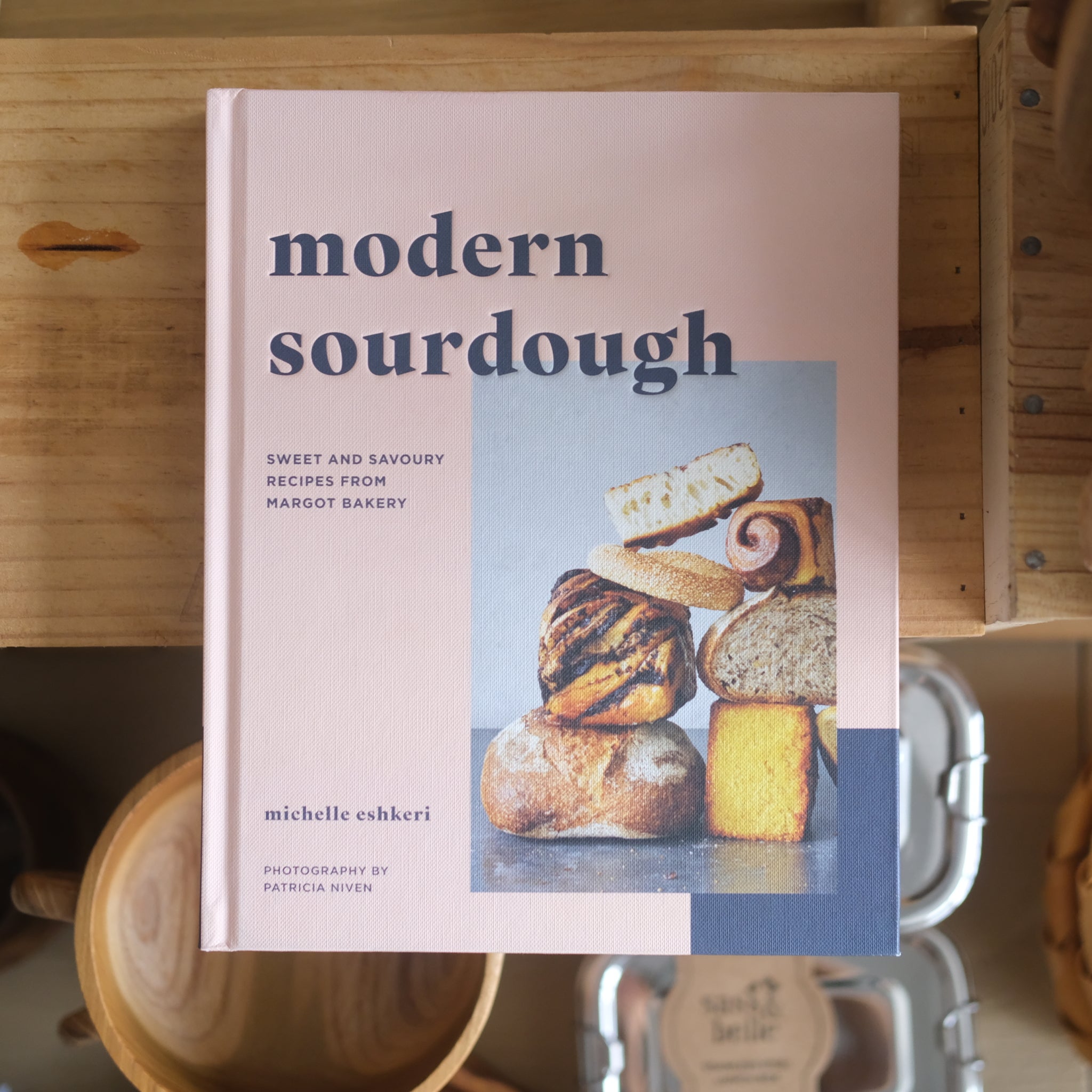 Modern Sourdough: Sweet and Savoury Recipes from Margot Bakery(Hardback)