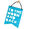 Teal 'To The Moon And Back' Felt Banner - Oh Happy Fry - we ship worldwide